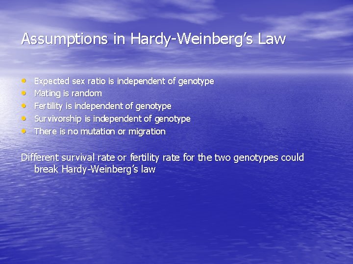 Assumptions in Hardy-Weinberg’s Law • • • Expected sex ratio is independent of genotype