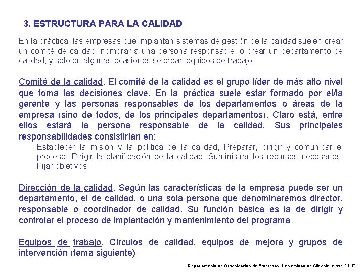 3. ESTRUCTURA PARA LA CALIDAD En la práctica, las empresas que implantan sistemas de