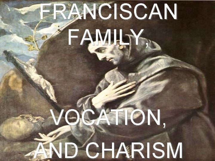 FRANCISCAN FAMILY, VOCATION, AND CHARISM 