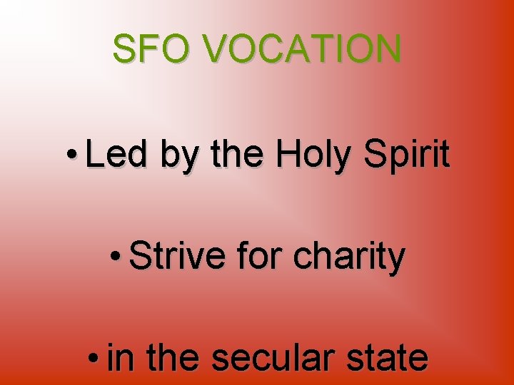 SFO VOCATION • Led by the Holy Spirit • Strive for charity • in