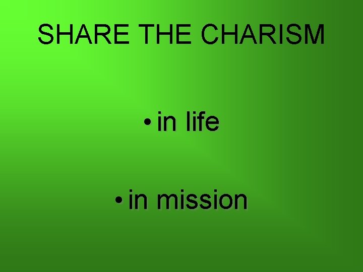 SHARE THE CHARISM • in life • in mission 