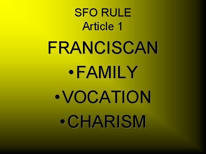 SFO RULE Article 1 FRANCISCAN • FAMILY • VOCATION • CHARISM 