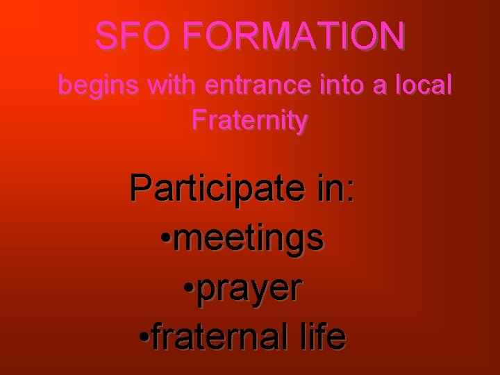 SFO FORMATION begins with entrance into a local Fraternity Participate in: • meetings •