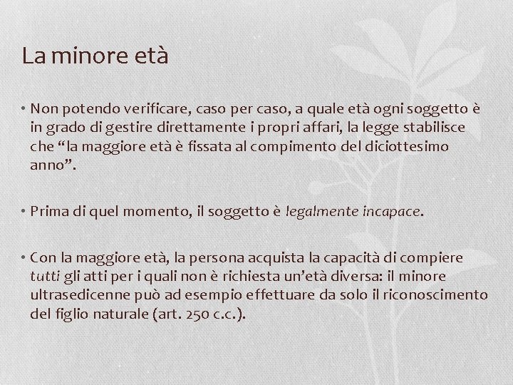 La minore età • Non potendo verificare, caso per caso, a quale età ogni