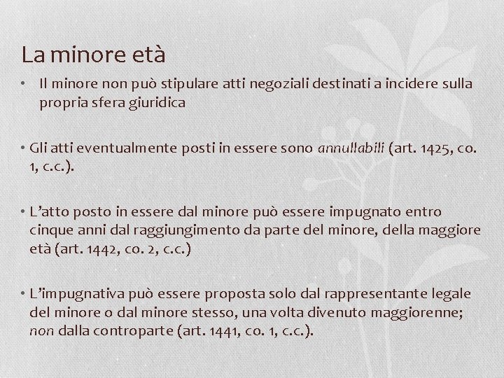 La minore età • Il minore non può stipulare atti negoziali destinati a incidere