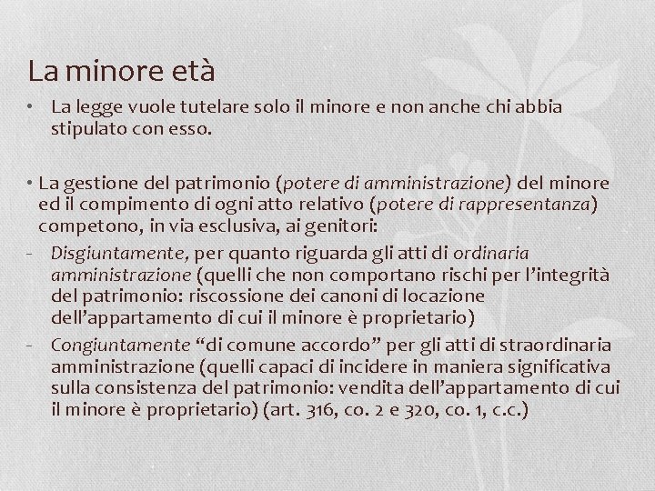 La minore età • La legge vuole tutelare solo il minore e non anche