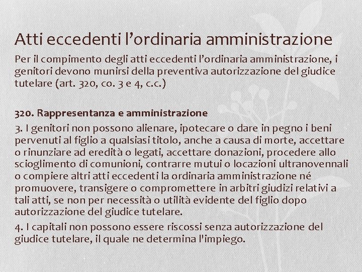 Atti eccedenti l’ordinaria amministrazione Per il compimento degli atti eccedenti l’ordinaria amministrazione, i genitori