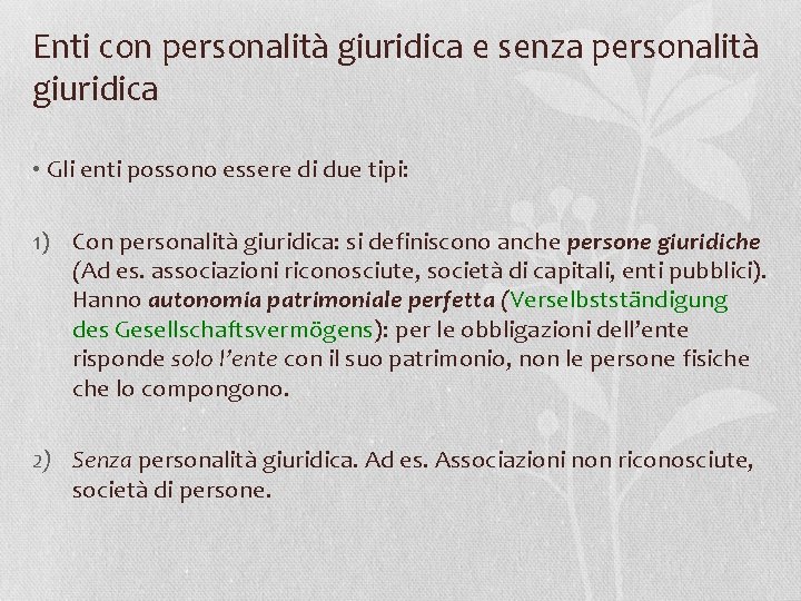 Enti con personalità giuridica e senza personalità giuridica • Gli enti possono essere di