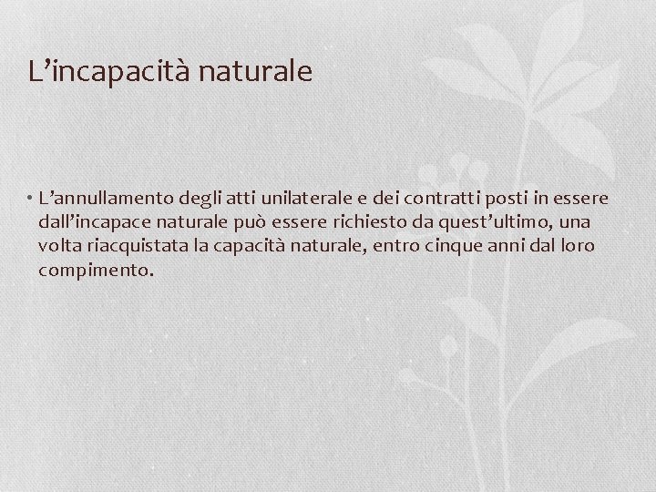 L’incapacità naturale • L’annullamento degli atti unilaterale e dei contratti posti in essere dall’incapace