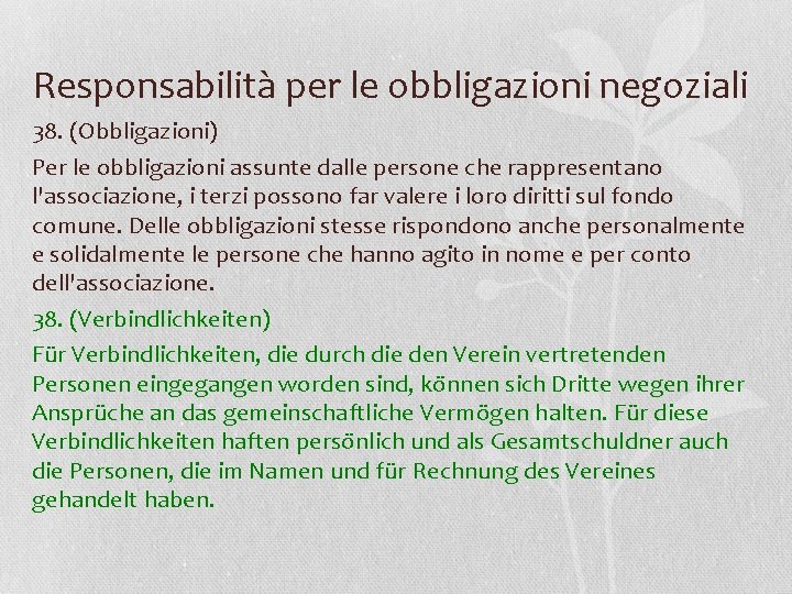 Responsabilità per le obbligazioni negoziali 38. (Obbligazioni) Per le obbligazioni assunte dalle persone che