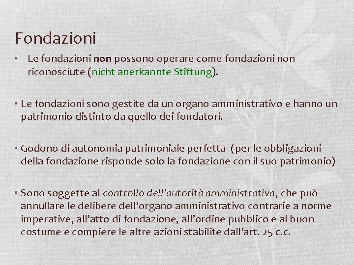 Fondazioni • Le fondazioni non possono operare come fondazioni non riconosciute (nicht anerkannte Stiftung).