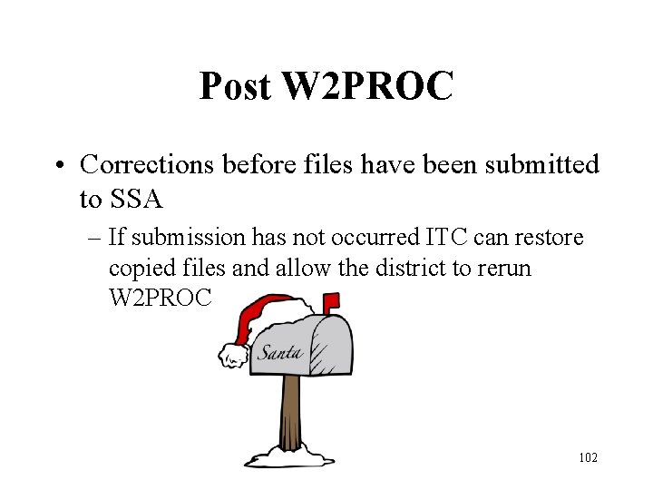 Post W 2 PROC • Corrections before files have been submitted to SSA –