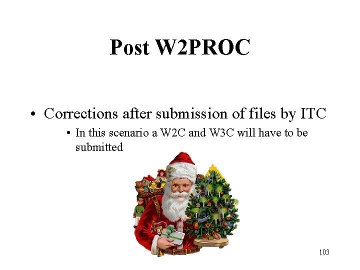 Post W 2 PROC • Corrections after submission of files by ITC • In