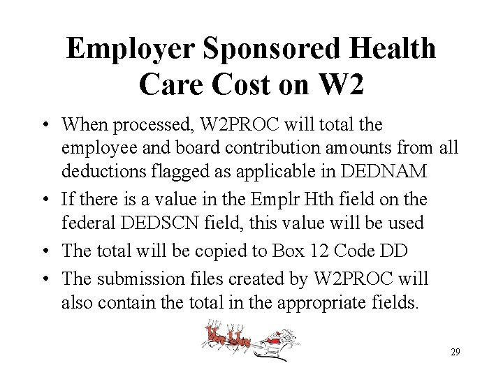 Employer Sponsored Health Care Cost on W 2 • When processed, W 2 PROC