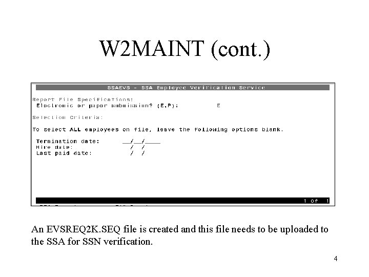 W 2 MAINT (cont. ) An EVSREQ 2 K. SEQ file is created and