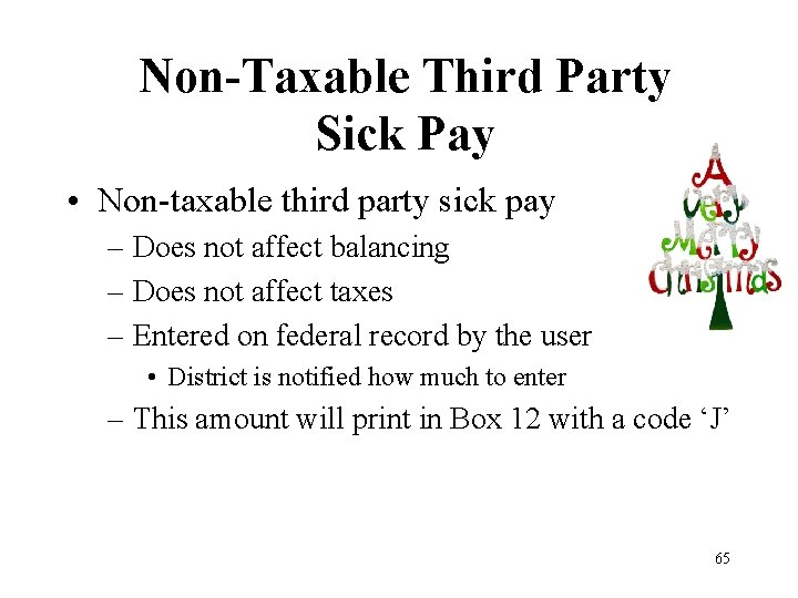 Non-Taxable Third Party Sick Pay • Non-taxable third party sick pay – Does not