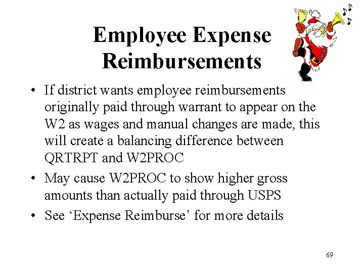Employee Expense Reimbursements • If district wants employee reimbursements originally paid through warrant to