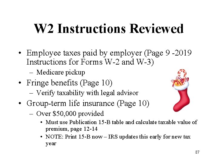 W 2 Instructions Reviewed • Employee taxes paid by employer (Page 9 -2019 Instructions