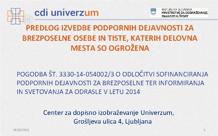 PREDLOG IZVEDBE PODPORNIH DEJAVNOSTI ZA BREZPOSELNE OSEBE IN TISTE, KATERIH DELOVNA MESTA SO OGROŽENA