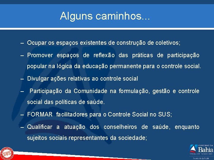 Alguns caminhos. . . – Ocupar os espaços existentes de construção de coletivos; –