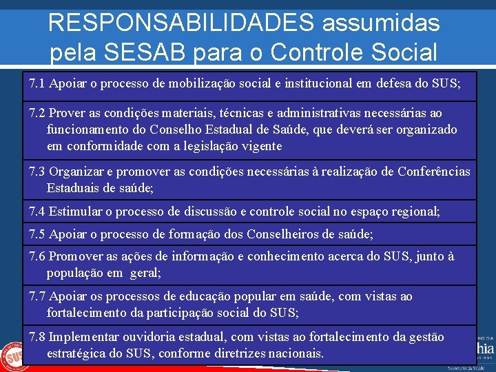 RESPONSABILIDADES assumidas pela SESAB para o Controle Social 7. 1 Apoiar o processo de