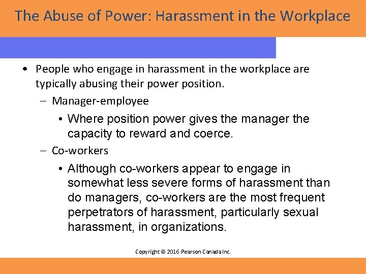 The Abuse of Power: Harassment in the Workplace • People who engage in harassment