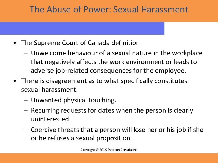 The Abuse of Power: Sexual Harassment • The Supreme Court of Canada definition –