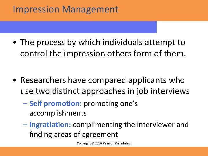 Impression Management • The process by which individuals attempt to control the impression others
