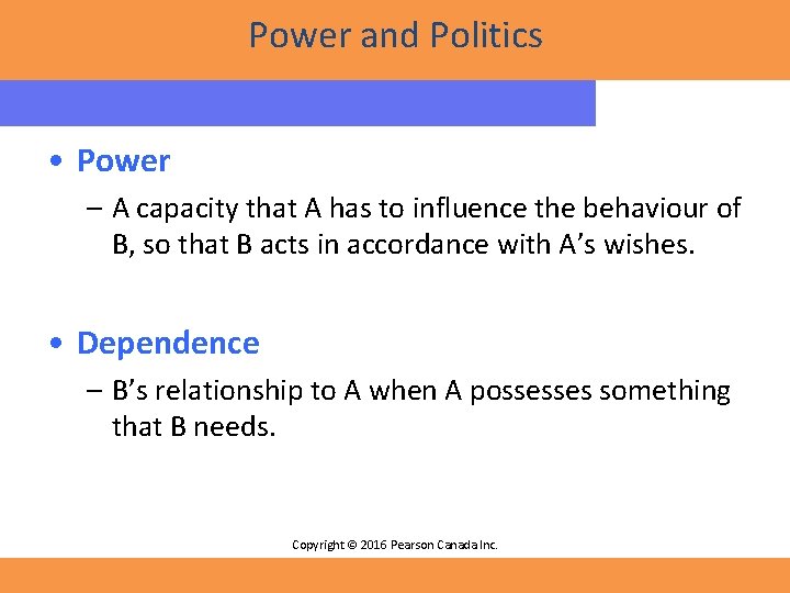 Power and Politics • Power – A capacity that A has to influence the