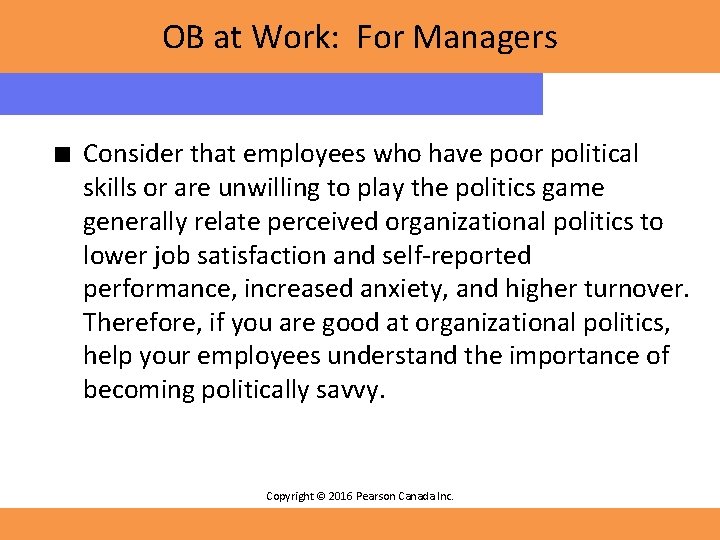 OB at Work: For Managers ■ Consider that employees who have poor political skills