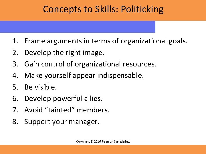 Concepts to Skills: Politicking 1. 2. 3. 4. 5. 6. 7. 8. Frame arguments