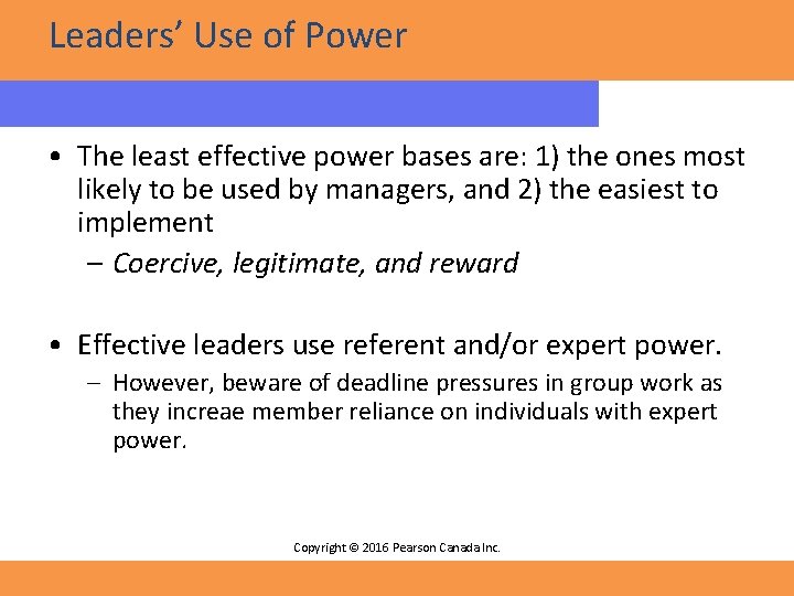Leaders’ Use of Power • The least effective power bases are: 1) the ones
