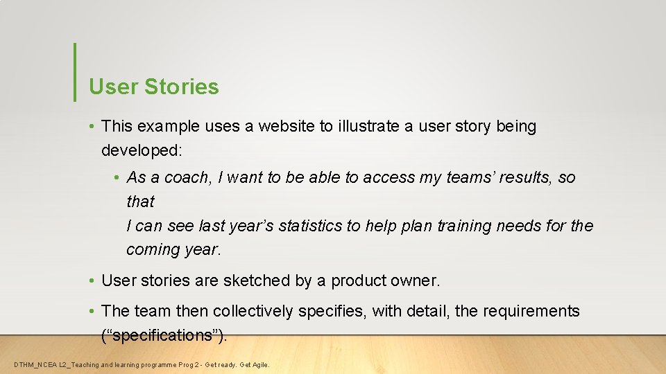 User Stories • This example uses a website to illustrate a user story being