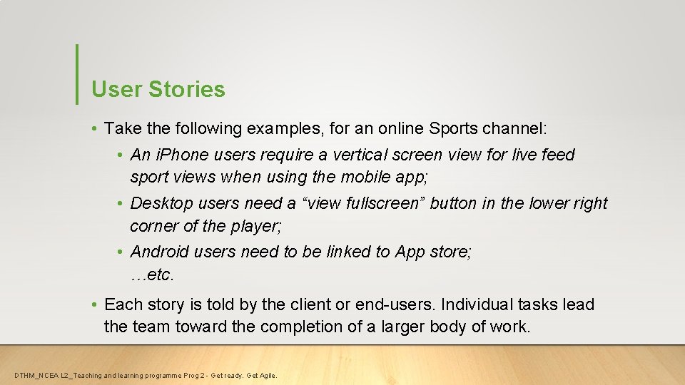 User Stories • Take the following examples, for an online Sports channel: • An