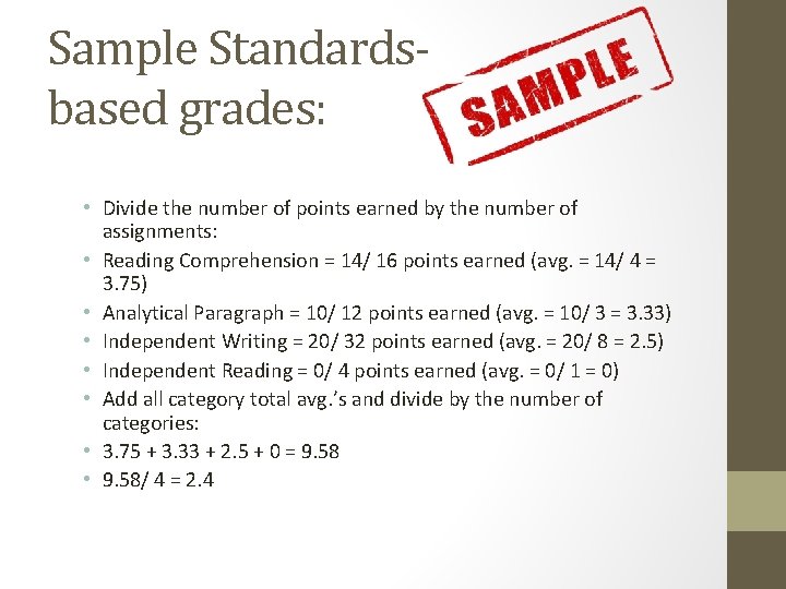 Sample Standardsbased grades: • Divide the number of points earned by the number of