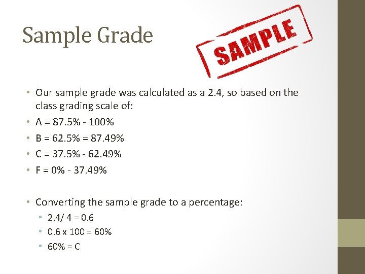 Sample Grade • Our sample grade was calculated as a 2. 4, so based