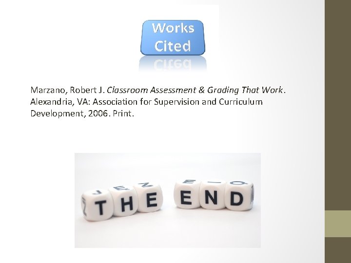 Marzano, Robert J. Classroom Assessment & Grading That Work. Alexandria, VA: Association for Supervision