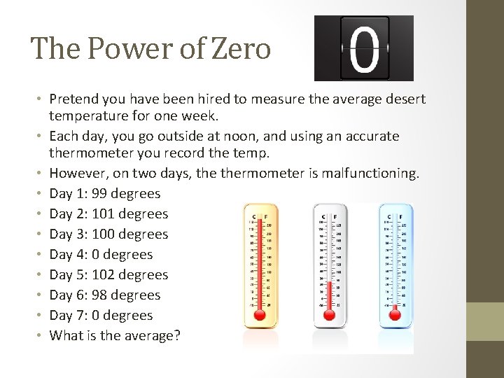 The Power of Zero • Pretend you have been hired to measure the average