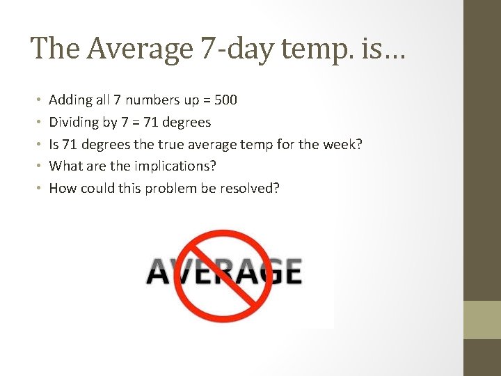 The Average 7 -day temp. is… • • • Adding all 7 numbers up