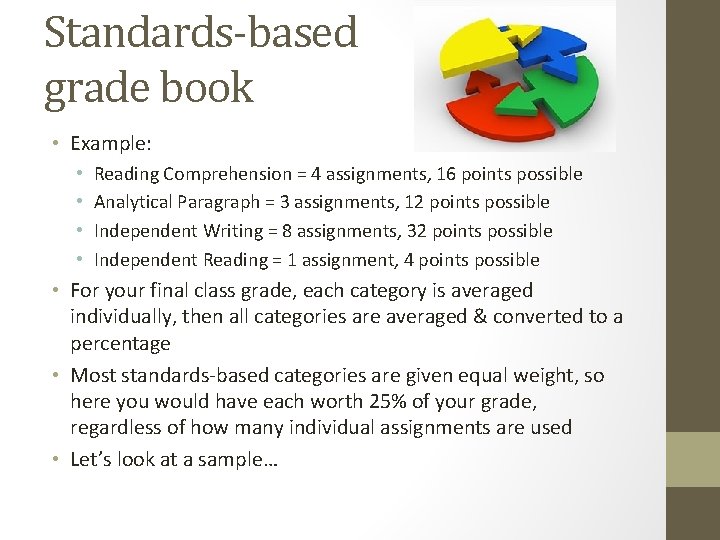 Standards-based grade book • Example: • • Reading Comprehension = 4 assignments, 16 points
