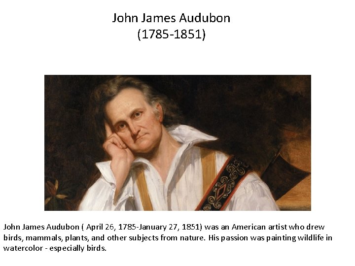 John James Audubon (1785 -1851) John James Audubon ( April 26, 1785 -January 27,