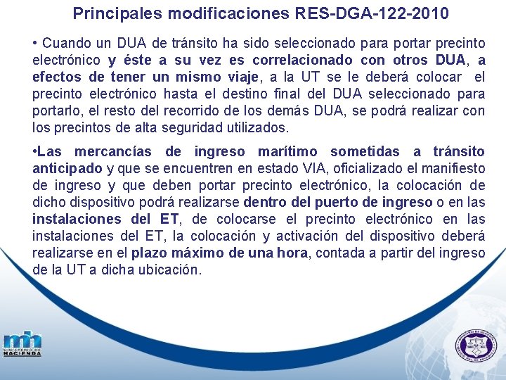 Principales modificaciones RES-DGA-122 -2010 • Cuando un DUA de tránsito ha sido seleccionado para