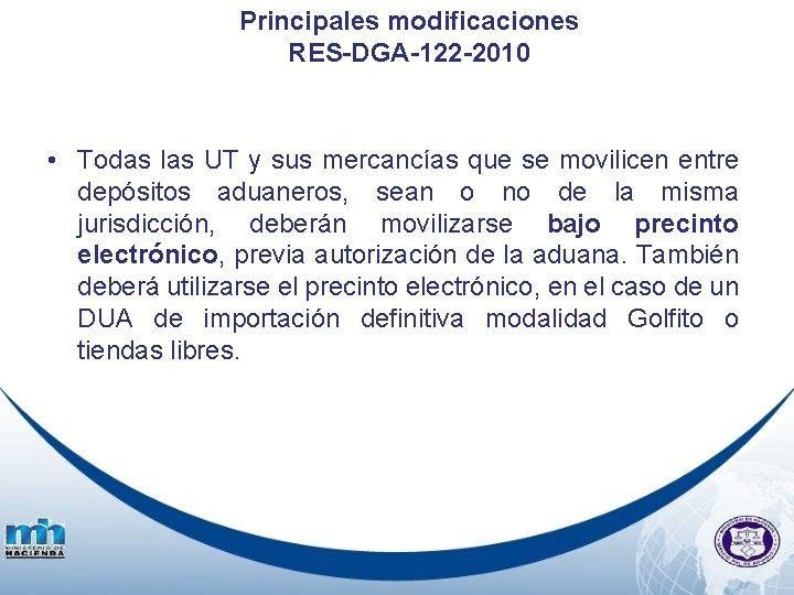 Principales modificaciones RES-DGA-122 -2010 • Todas las UT y sus mercancías que se movilicen
