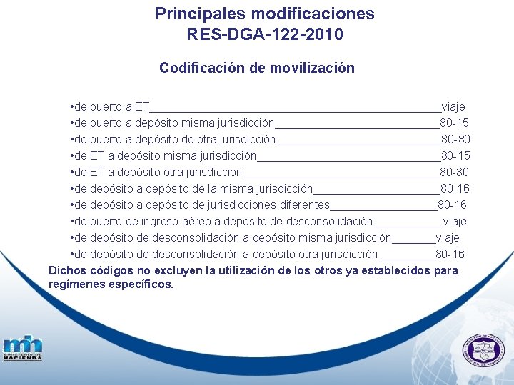 Principales modificaciones RES-DGA-122 -2010 Codificación de movilización • de puerto a ET_______________________viaje • de