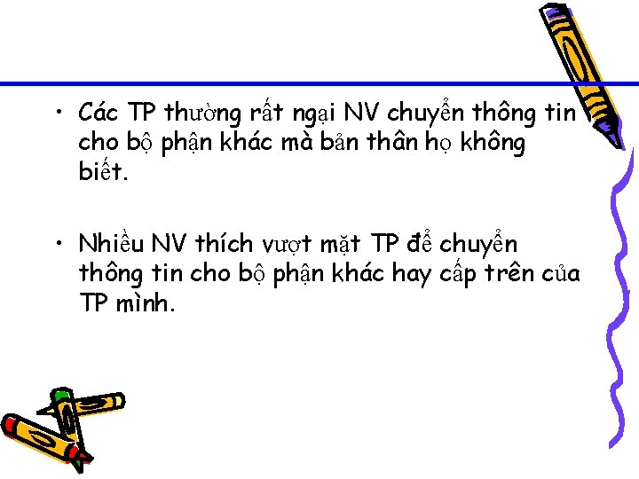  • Các TP thường rất ngại NV chuyển thông tin cho bộ phận