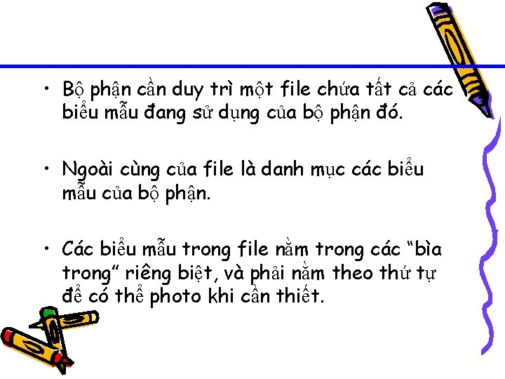  • Bộ phận cần duy trì một file chứa tất cả các biểu