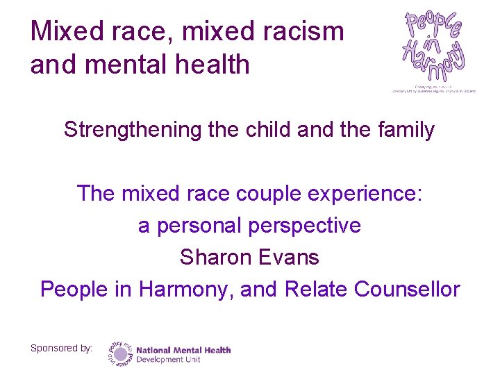 Mixed race, mixed racism and mental health Strengthening the child and the family The