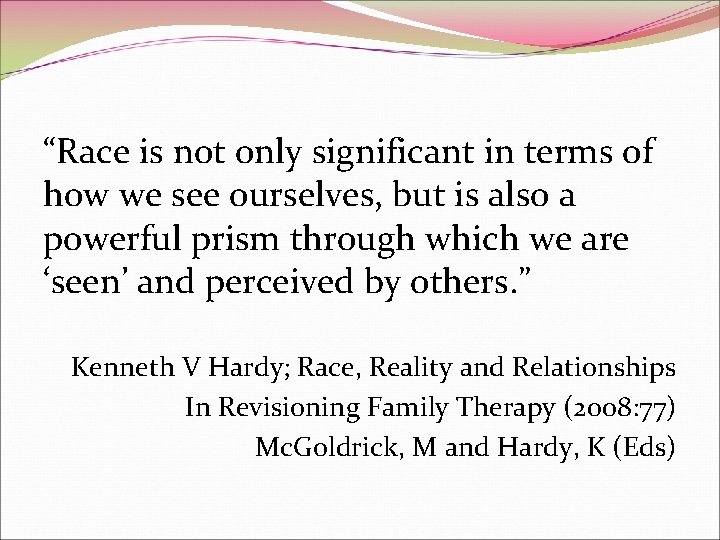 “Race is not only significant in terms of how we see ourselves, but is