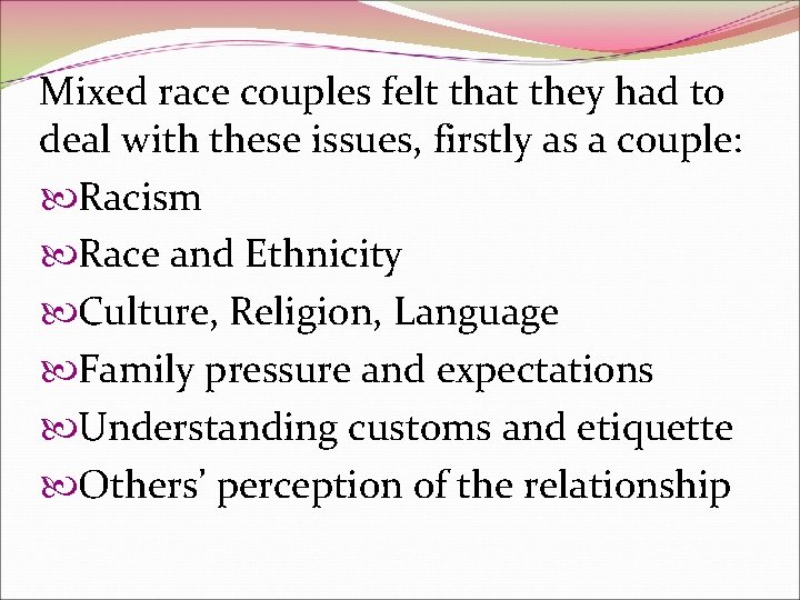 Mixed race couples felt that they had to deal with these issues, firstly as