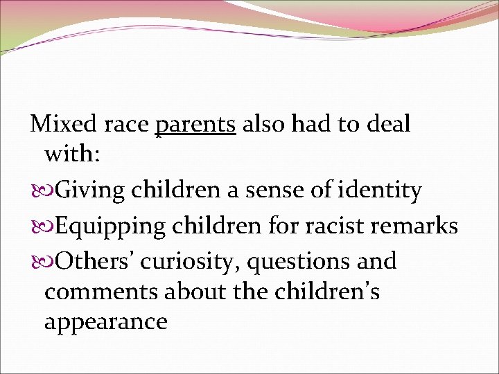 Mixed race parents also had to deal with: Giving children a sense of identity